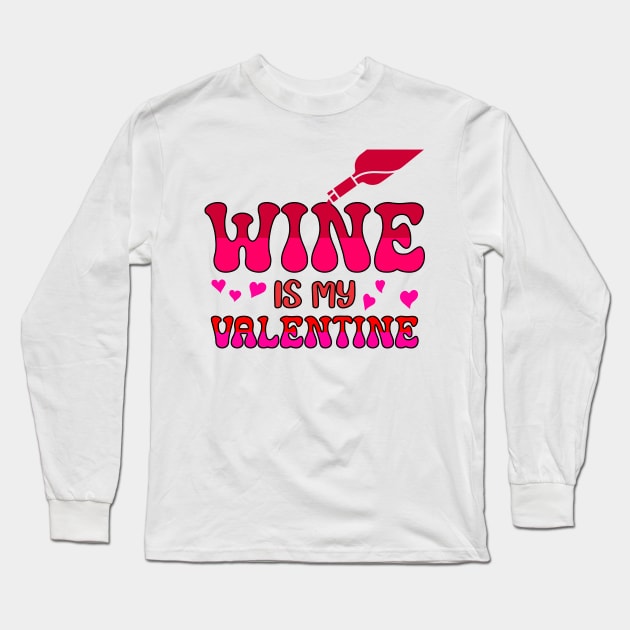 Wine is my valentine Long Sleeve T-Shirt by A Zee Marketing